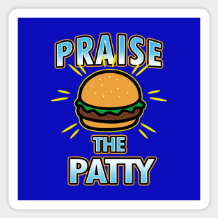 Praise The Patty Funny Gift For Foodies Burger Lovers Sticker